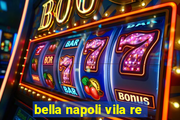 bella napoli vila re