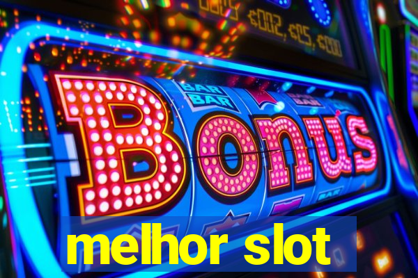 melhor slot