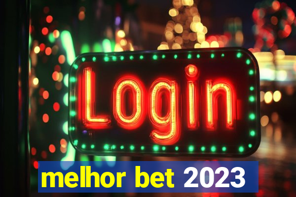 melhor bet 2023