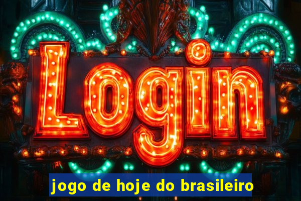 jogo de hoje do brasileiro