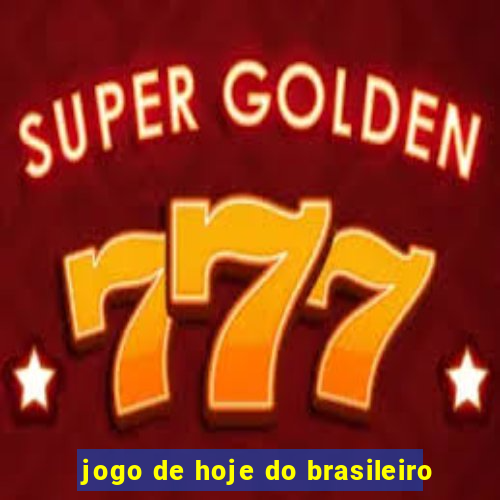 jogo de hoje do brasileiro