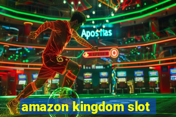 amazon kingdom slot