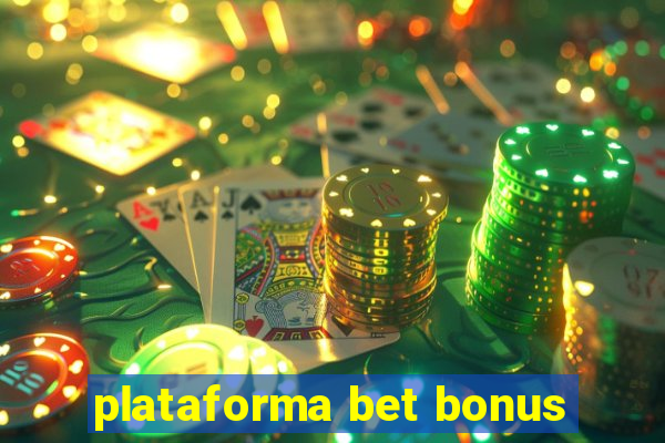 plataforma bet bonus