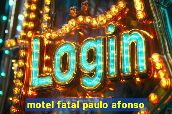 motel fatal paulo afonso