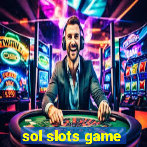 sol slots game