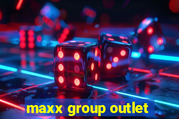 maxx group outlet