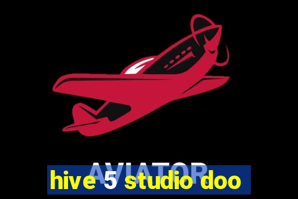 hive 5 studio doo