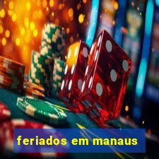 feriados em manaus