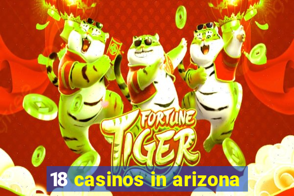 18 casinos in arizona