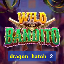 dragon hatch 2 demo slot