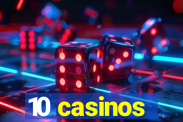 10 casinos