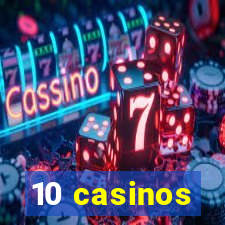 10 casinos