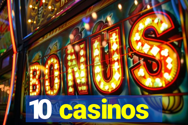 10 casinos