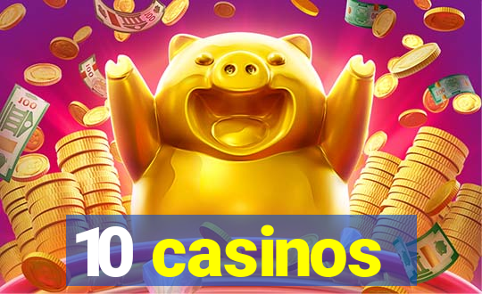 10 casinos