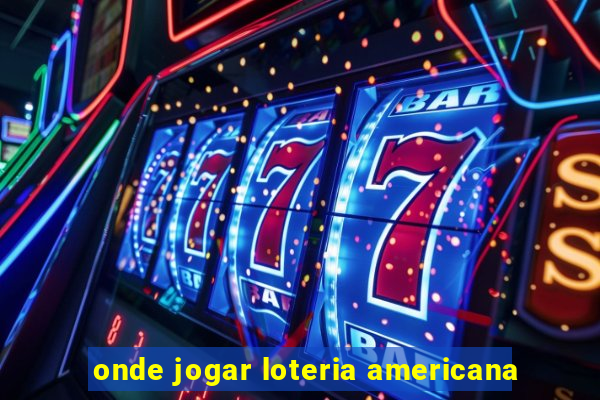 onde jogar loteria americana