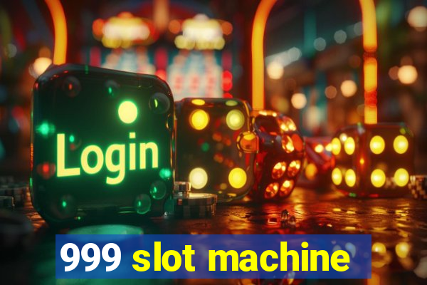 999 slot machine