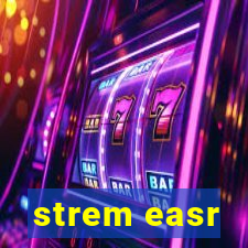 strem easr