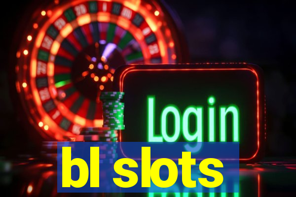 bl slots