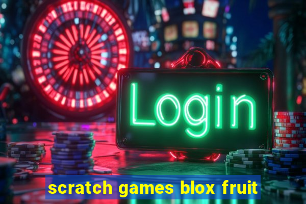 scratch games blox fruit