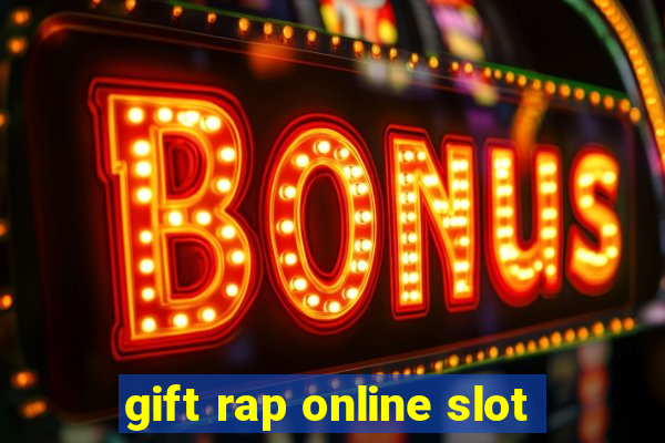 gift rap online slot