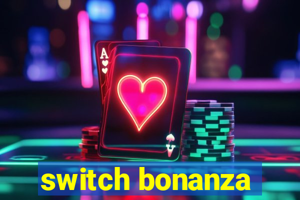 switch bonanza