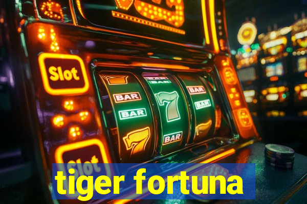 tiger fortuna