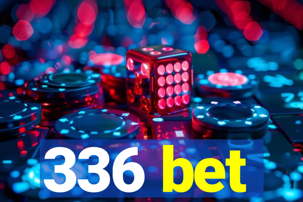 336 bet