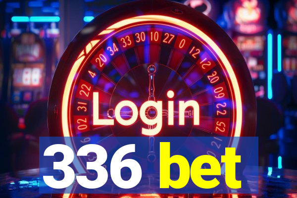 336 bet