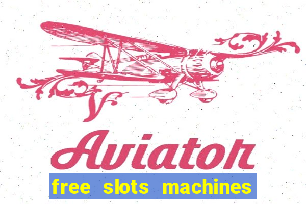 free slots machines to play