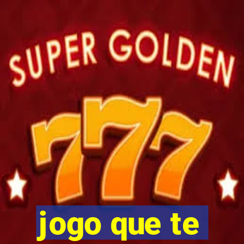 jogo que te