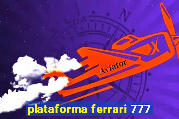 plataforma ferrari 777