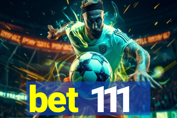 bet 111