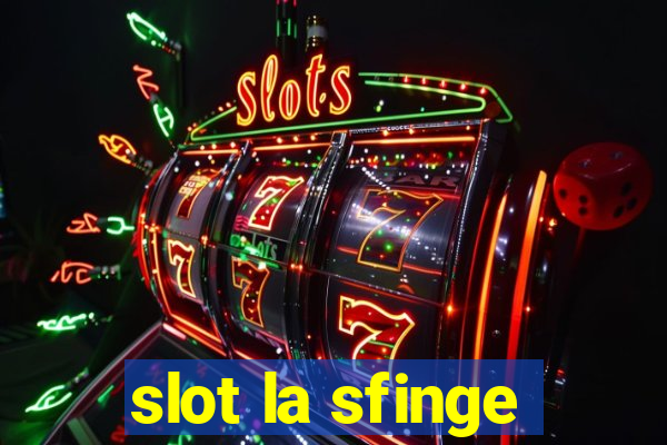 slot la sfinge