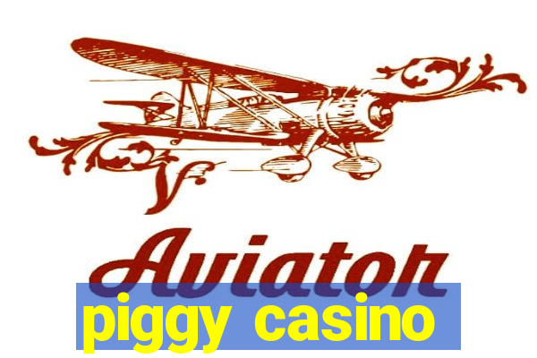 piggy casino