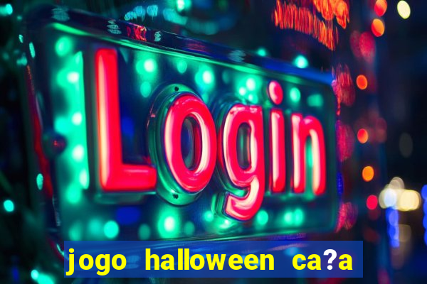 jogo halloween ca?a niquel gratis