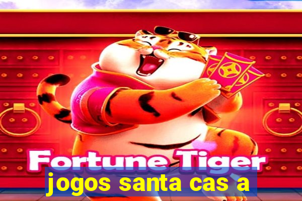 jogos santa cas a