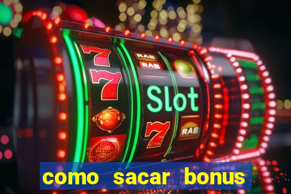 como sacar bonus cassino betano