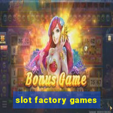 slot factory games