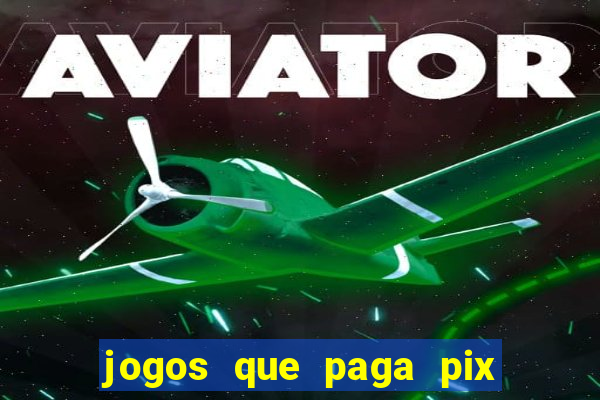 jogos que paga pix na hora