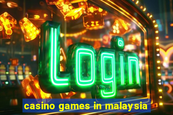 casino games in malaysia