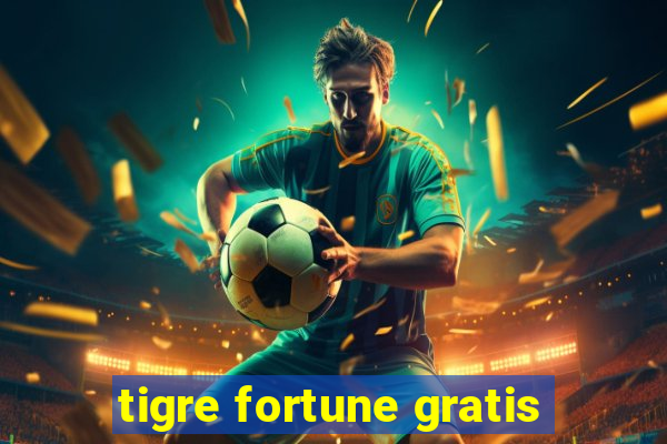 tigre fortune gratis