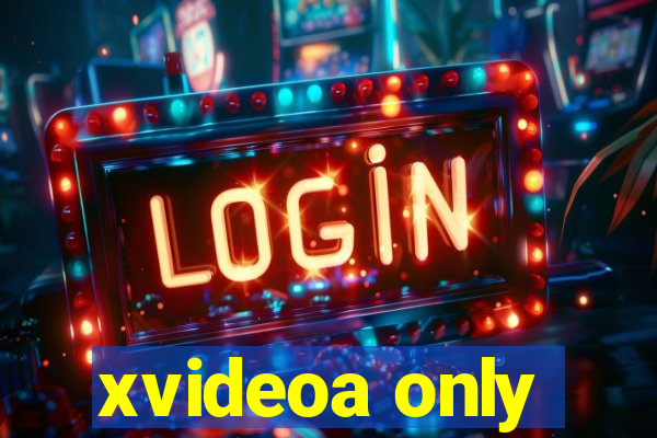 xvideoa only