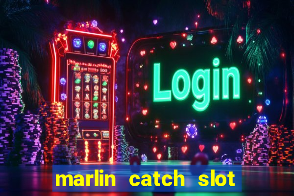 marlin catch slot free play