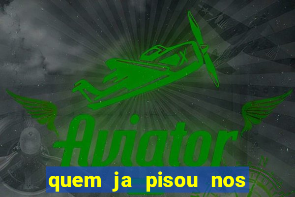 quem ja pisou nos santos dos santos letra