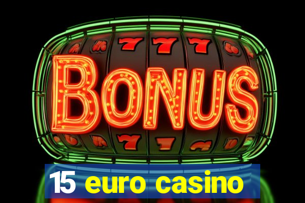 15 euro casino