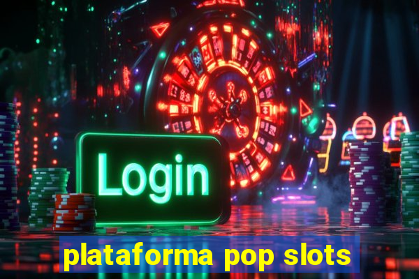 plataforma pop slots