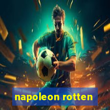 napoleon rotten