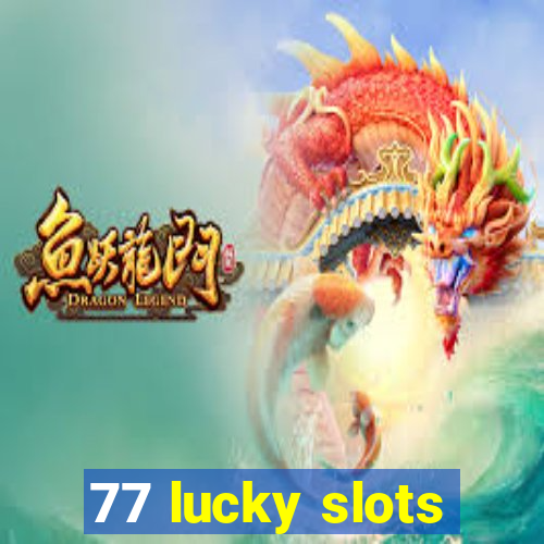 77 lucky slots