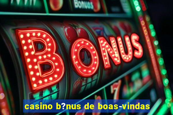 casino b?nus de boas-vindas