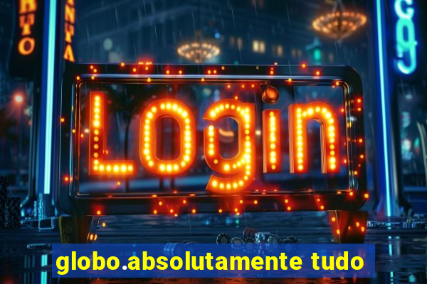 globo.absolutamente tudo